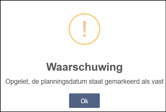 Venster met waarschuwing indien de planningsdatum vast staat